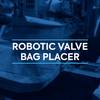 Robotic Valve Bag Placer Video